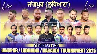 [LIVE] JANGPUR - ਜਾਂਗਪੁਰ (Ludhiana - ਲੁਧਿਆਣਾ) Kabaddi Tournament 21 February 2025 | Full HD