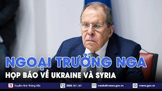 Ngoại trưởng Nga Sergei Lavrov tiến hành họp báo về Ukraine và Syria - Tin Thế giới - VNews