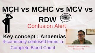 Anemia : key RBC indices : MCH vs MCHC vs MCV vs RDW : simplified the differences