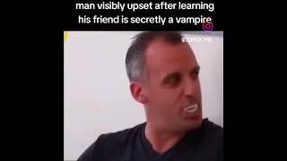 Man visibly upset after learning his friend is secretly a vampire #impracticaljokers #funny #memes