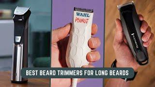 The 7 Best Beard Trimmers for Long Beards (2023)