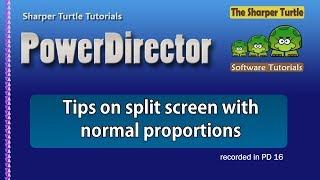 PowerDirector - Tips on split screen video with normal proportions
