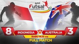 INDONESIA VS AUSTRALIA (FT: 8-3) - AFF Futsal Championship 2019