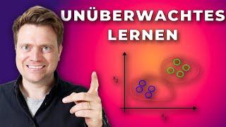 Unüberwachtes Lernen (Unsupervised Learning) einfach erklärt! - Machine Learning Grundlagen