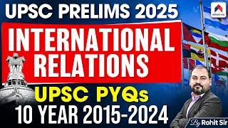 Complete Last 10 Years International Relations PYQs | UPSC Prelims 2025 | Rohit Sir