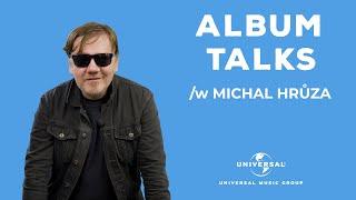 ALBUM TALKS s Michalem Hrůzou