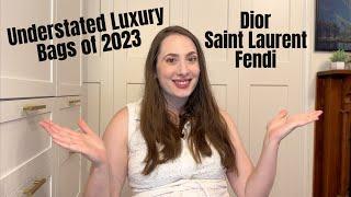 Understated Luxury Bags of 2023 | Dior, Saint Laurent, and Fendi | Quiet Luxury | Elegant Series