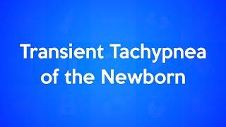 Transient Tachypnea of the Newborn (TTN)