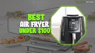 Top 5 Best Air Fryer Under $100 | Best Affordable Air Fryer Reviews In 2023 [Best Cheap Air Fryer]