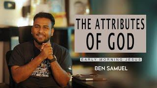 The Attributes of God | Early morning with Jesus | BEN SAMUEL  | Ep -1179