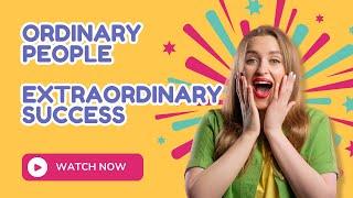 How Ordinary People Achieved Extraordinary Success | success mindset | extraordinary success