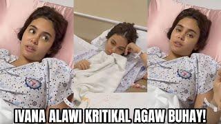 AGAW BUHAY IVANA ALAWI ITINAKBO SA OSPITAL KRITIKAL