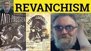 Revanchism Meaning - Revanchist Examples Revanchism Defined Politics Revanchism Revanchist Revanche