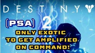 (Destiny 2) Quick PSA. Only Exotic to give Amplified ON COMMAND! Can't believe how easy this was!