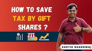 How to save tax by gift shares | taxation on gifted shares | Income Tax on Gifts | gift stocks