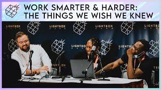 Work Smarter & Harder: The Things We Wish We Knew