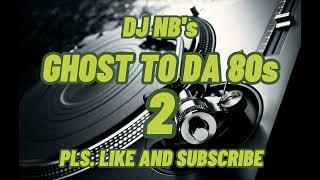 GHOST TO DA 80s 2 by DJ NB || M-PLANET COLLECTIONS