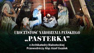 Transmisja Pasterki A.D. 2024 z Archikatedry Białostockiej pod przewodnictwem Abp. Józefa Guzdka