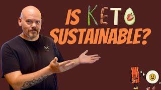 Is The Keto Diet / Lifestyle Sustainable?