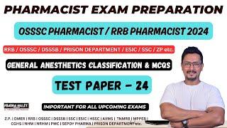 TEST 24 / GENERAL ANESTHETICS CLASSIFICATION & MCQS / OSSSC PHARMACIST EXAM 2024 / RRB PHARMACIST