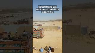 Karachi Ijtema Gah On Sunday 12-02-2023 at 02:45 PM