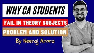 Why CA Students Fail in Theory Subjects | Problem and Solution | Neeraj Arora Motivation