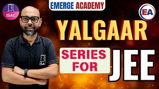 " YALGAAR Series for JEE 2025 APRIL ATTEMPT ||  Ultimate JEE Preparation Begins! "