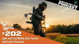 Ep. 202 | Light and Fast Mobile Deer Tactics with Cody D’Acquisto