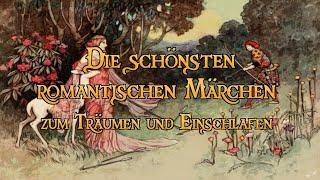 Die schönsten romantischen Märchen zum Träumen und Einschlafen  (Hörbuch)