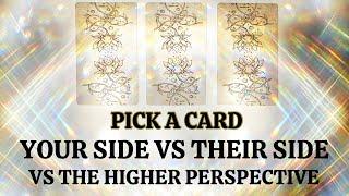 PICK A CARD  Your Side Vs Their Side Vs The Higher Perspective ️ A 3 Way Look At This Situation ️