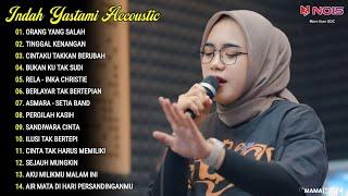Indah Yastami Full Album "ORANG YANG SALAH, TINGGAL KENANGAN" Lagu Galau Viral Tiktok 2024