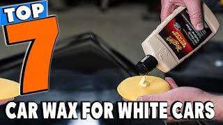 Best White Cars Car Wax Review In 2024