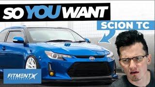 So You Want a Scion tC