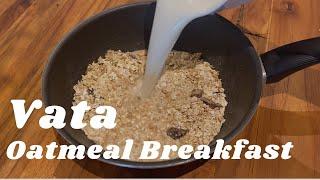 Vata Breakfast  Ayurvedic Oatmeal Recipe