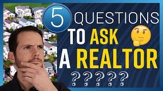 Questions to Ask a Realtor When Interviewing Them