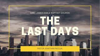 KJBBC 1611 - THE LAST DAYS - (PASTOR JONATHAN PASCUAL)