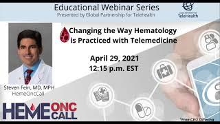 GPT Webinar, Dr. Steven Fein, Hematology and Telehealth Part 2 (APR 2021)