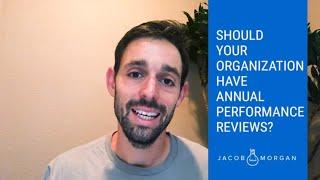 Should Your Organization Have Annual Performance Reviews? - Jacob Morgan