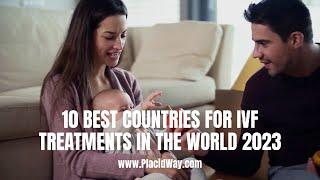 10 Cheapest Countries for IVF Treatments in the World 2023