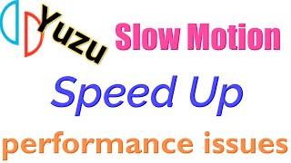 Yuzu Slow Motion (How to Speed Up Yuzu Emulator)