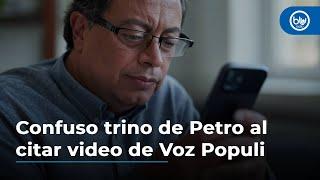 Confuso trino del presidente Petro al citar video de Voz Populi