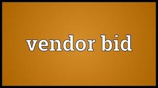 Vendor bid Meaning