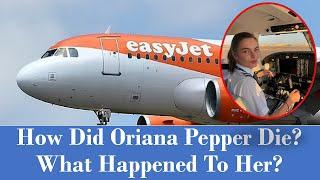 Who Was Oriana Pepper? Trainee Easy Jet Pilot Cause of Death, Oriana Pepper