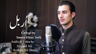 Orbal Song | Sunny Khan Turk | New Pashto Song 2020 | Pashto Folk Song