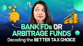 Arbitrage Mutual Funds vs Fixed Deposits in India: Which is Better?