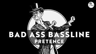 Pretence - Bad Ass Bassline