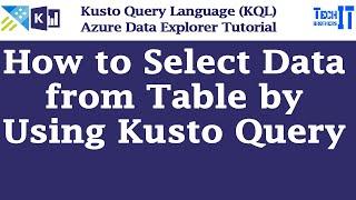 How to Select Data from Table by Using Kusto Query | Kusto Query Language Tutorial (KQL)