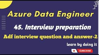 45. Azure Data Factory Interview Questions | ADF interview