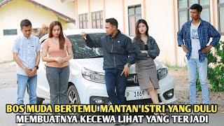 BOS MUDA BERTEMU MANTAN ISTRI YANG DULU PERNAH MEMBUATNYA KECEWA & LIHAT APA YANG AKAN TERJADI !!