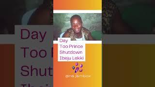 Day Too Prince Shutdown Ibeju Lekki